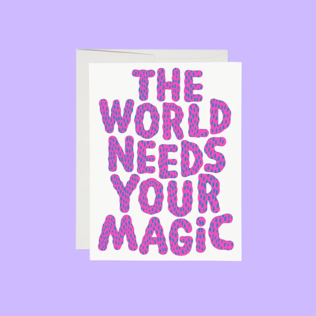 "The World Needs Your Magic" encouragement card by Anke Weckmann | Redcap Cards | The Lake